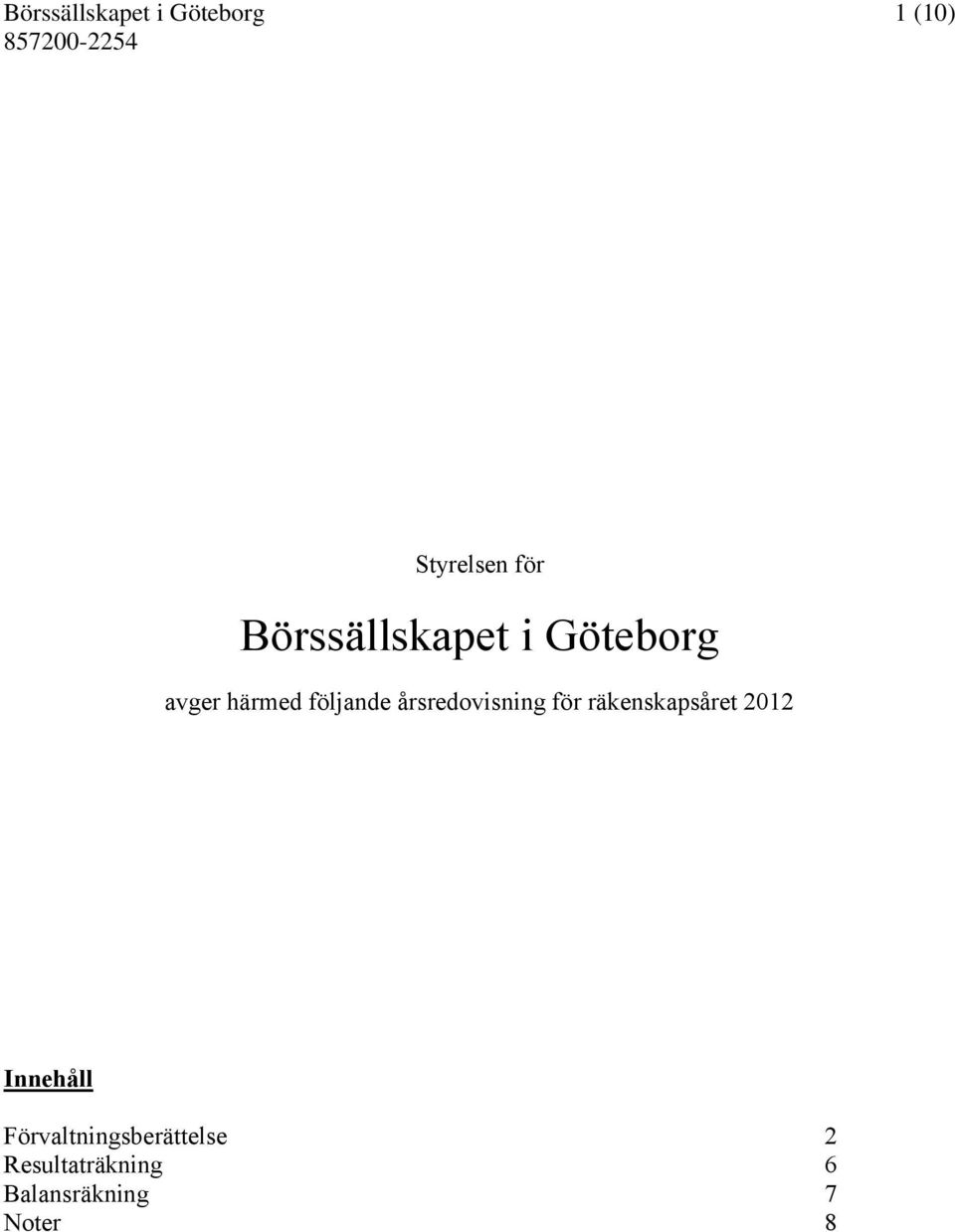 årsredovisning för räkenskapsåret 2012 Innehåll