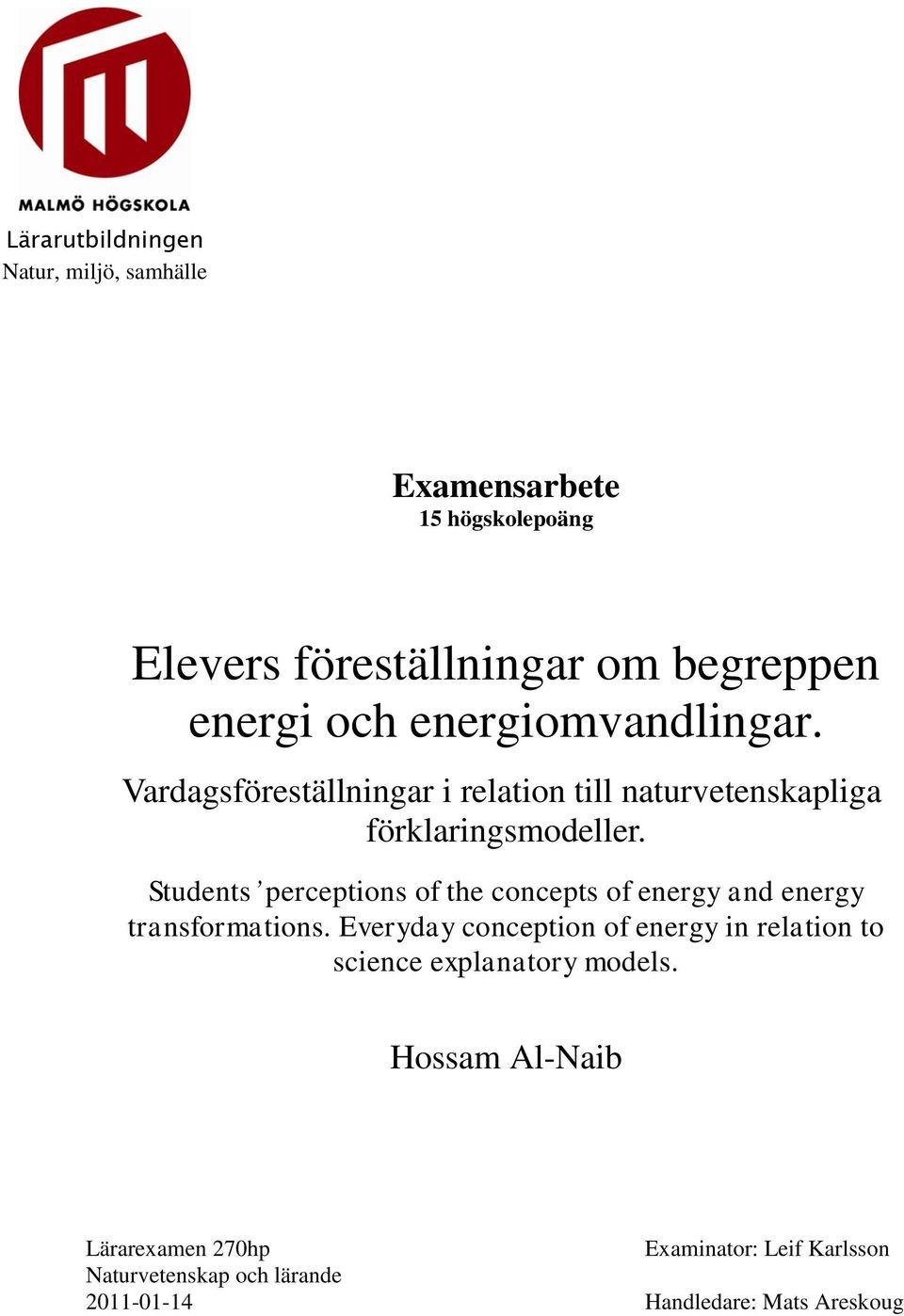 Students perceptions of the concepts of energy and energy transformations.