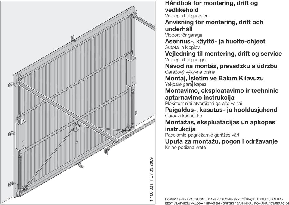 techninio aptarnavimo instrukcija Plokštuminiai atverčiami garažo vartai Paigaldus-, kasutus- ja hooldusjuhend Garaaži käänduks Montāžas, ekspluatācijas un apkopes instrukcija Paceļamie-pagriežamie