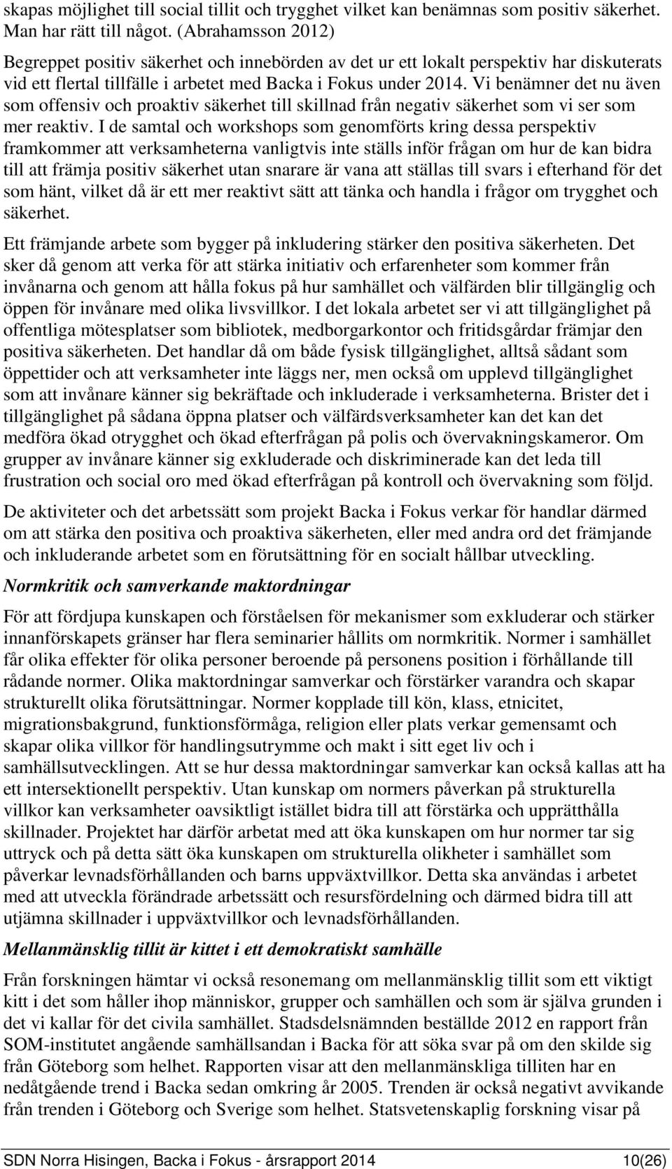 Vi benämner det nu även som offensiv och proaktiv säkerhet till skillnad från negativ säkerhet som vi ser som mer reaktiv.