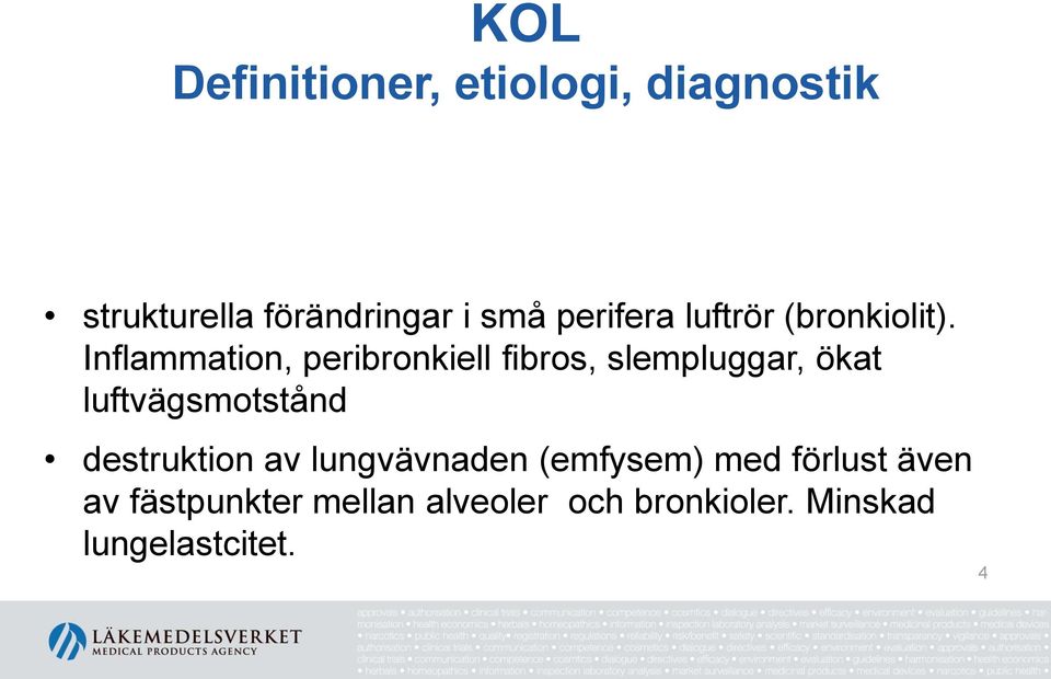 Inflammation, peribronkiell fibros, slempluggar, ökat luftvägsmotstånd