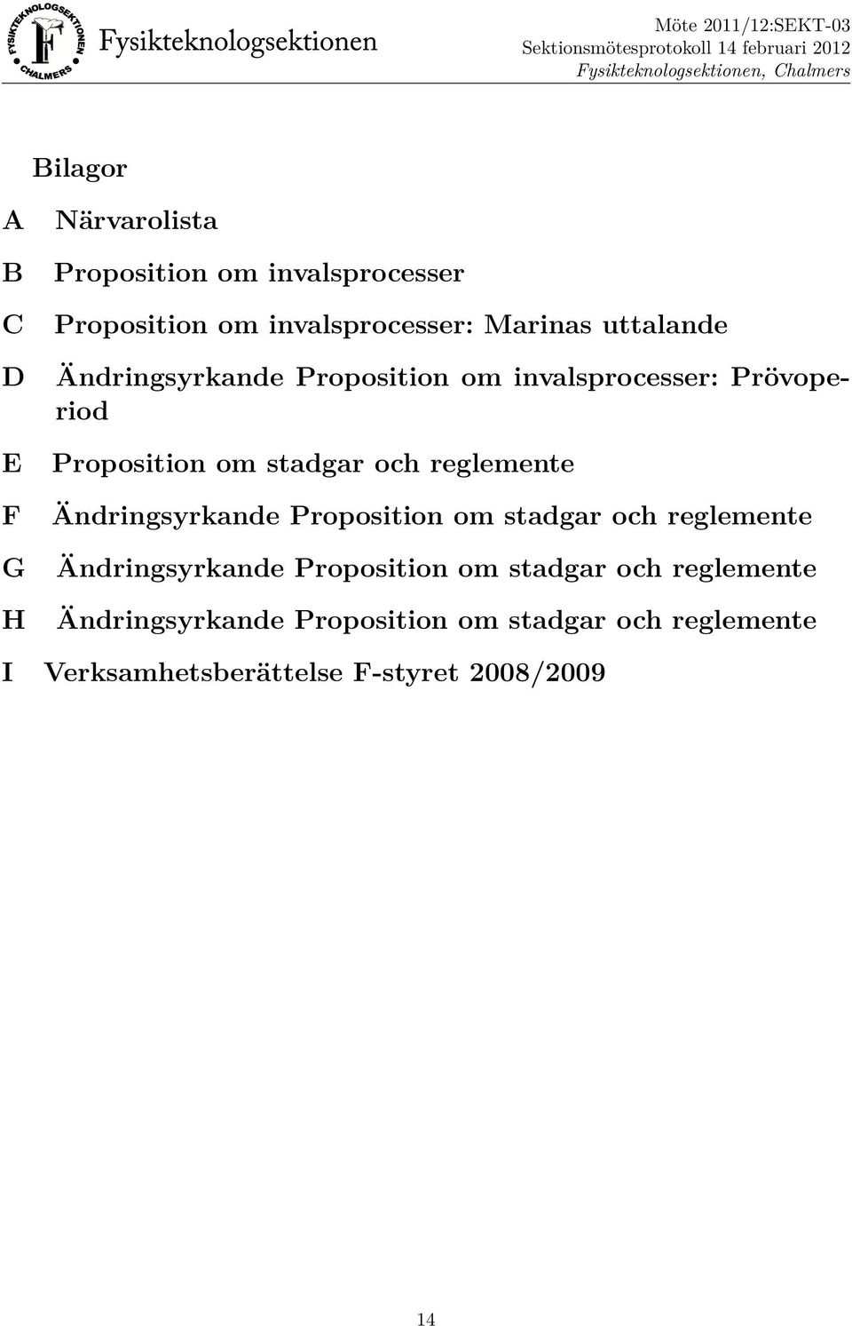 reglemente Ändringsyrkande Proposition om stadgar och reglemente Ändringsyrkande Proposition om stadgar