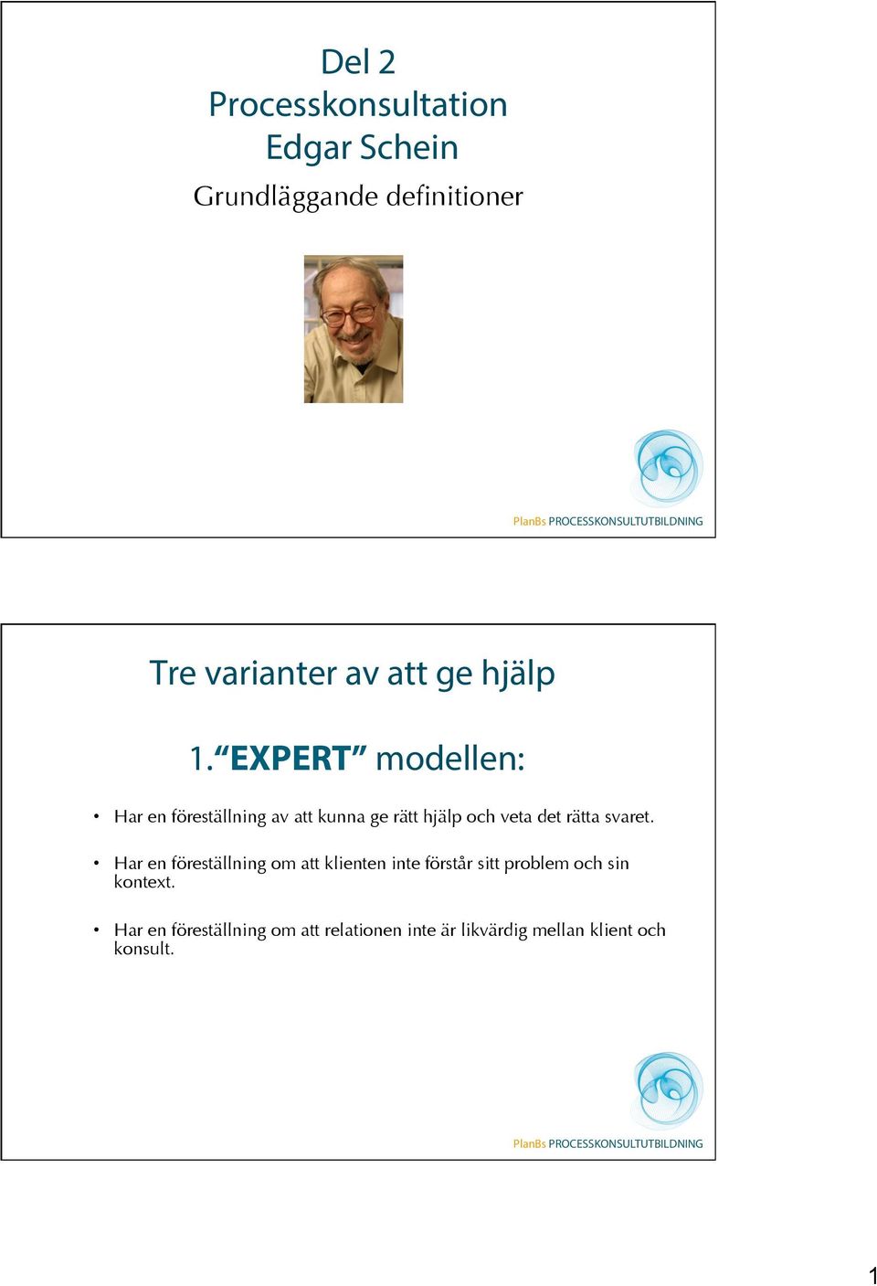 EXPERT modellen: Har en föreställning av att kunna ge rätt hjälp och veta det rätta