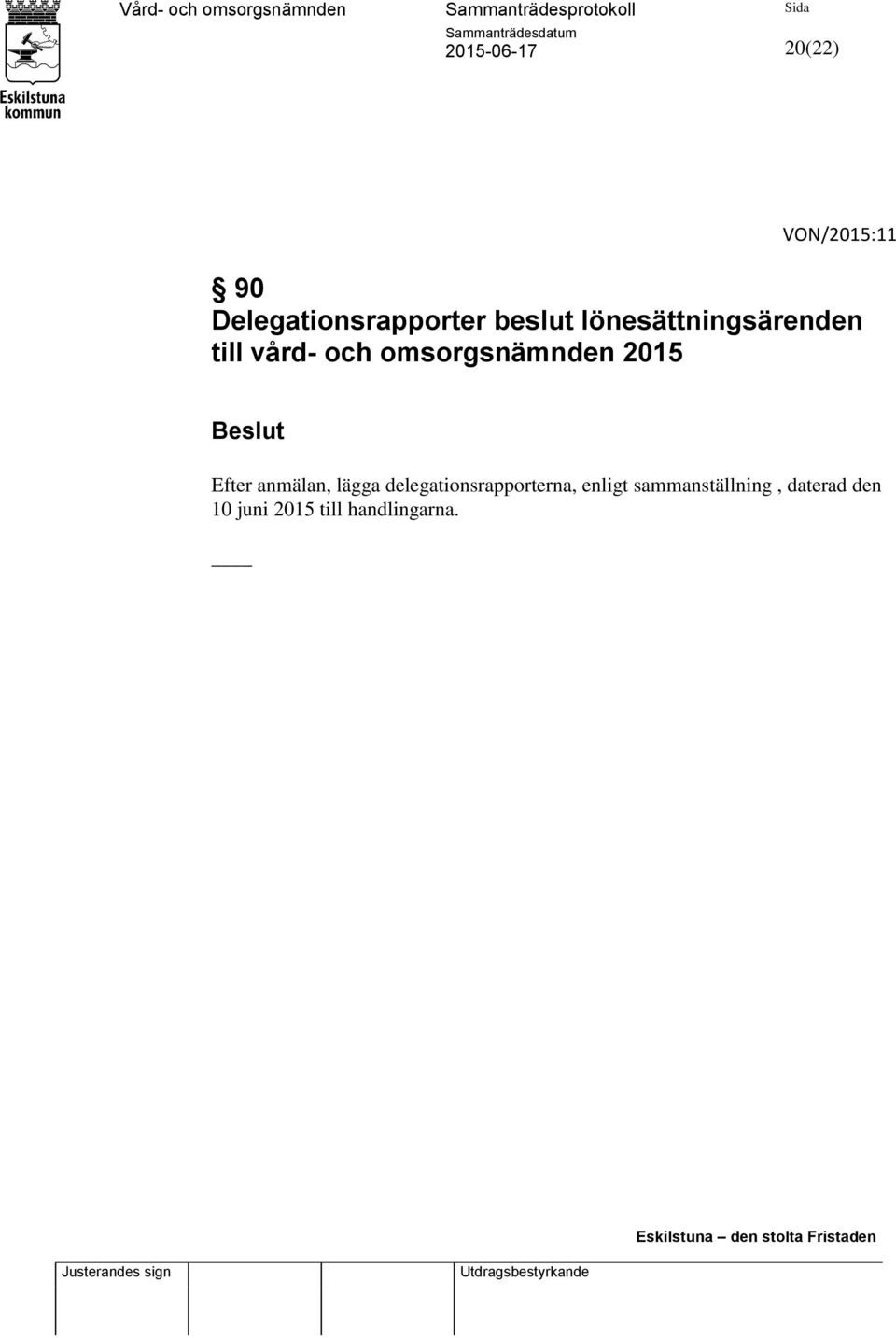 2015 Efter anmälan, lägga delegationsrapporterna,