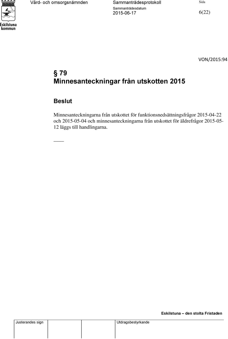 funktionsnedsättningsfrågor 2015-04-22 och 2015-05-04 och