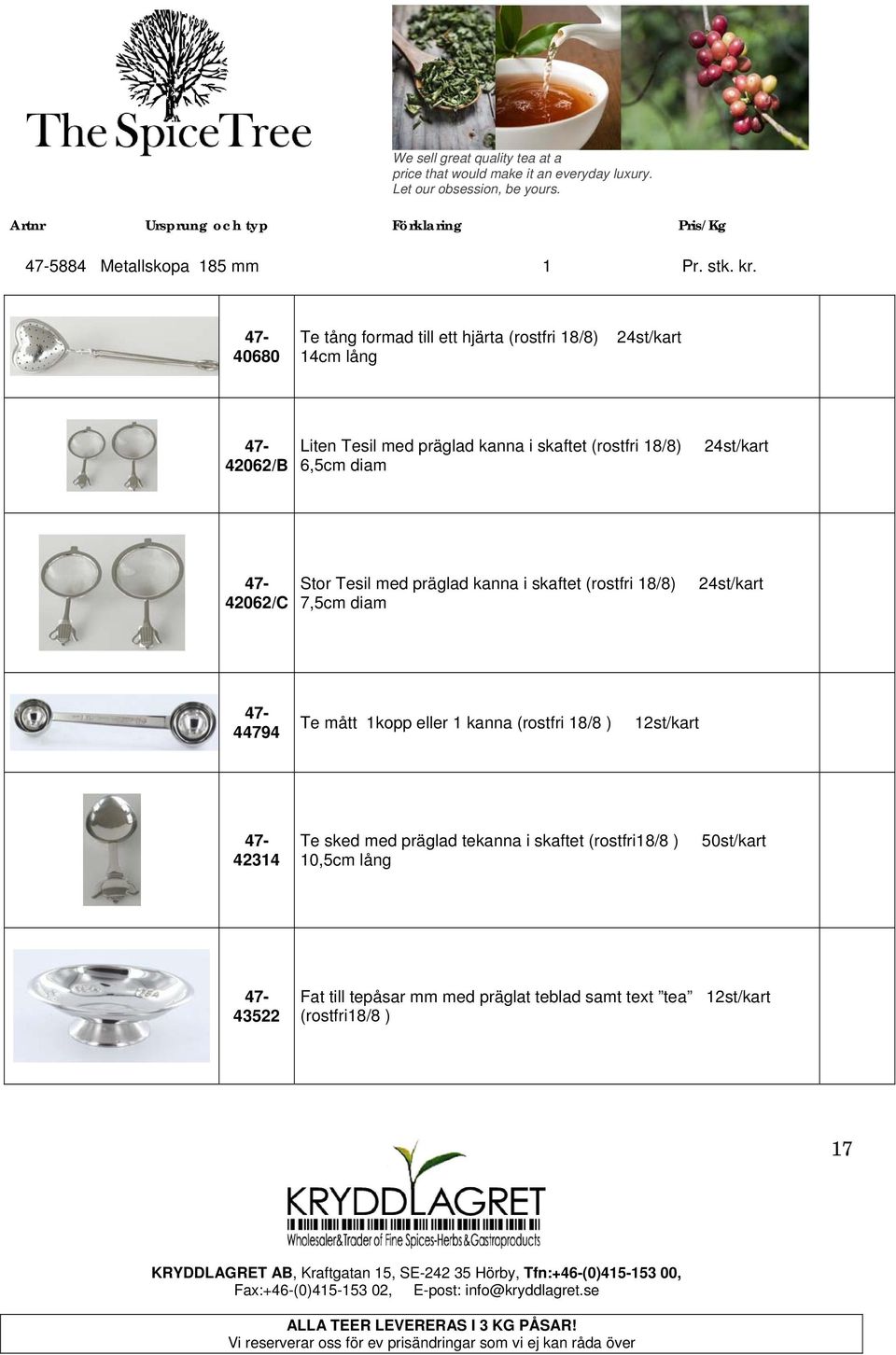 (rostfri 18/8) 6,5cm diam 24st/kart 47-42062/C Stor Tesil med präglad kanna i skaftet (rostfri 18/8) 7,5cm diam 24st/kart 47-44794