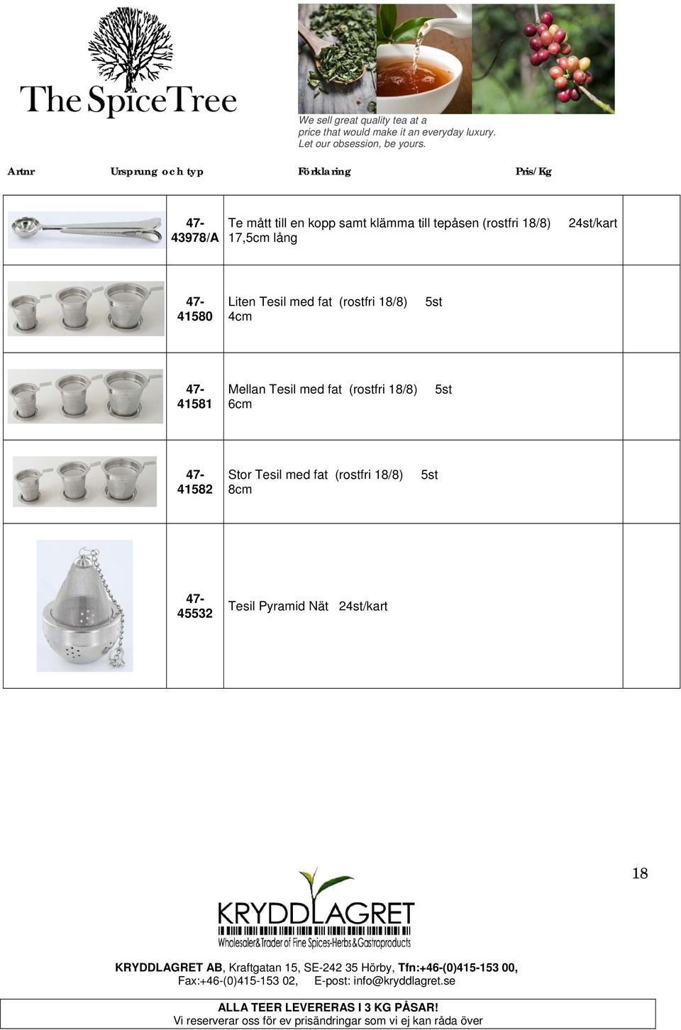 5st 47-41581 Mellan Tesil med fat (rostfri 18/8) 6cm 5st 47-41582 Stor