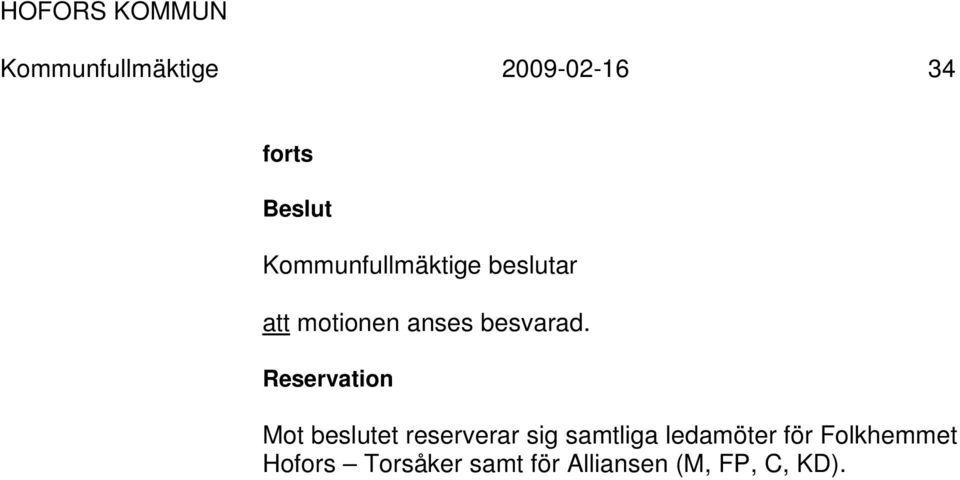 Reservation Mot beslutet reserverar sig samtliga