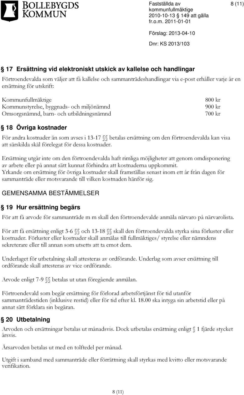 ersättning om den förtroendevalda kan visa att särskilda skäl förelegat för dessa kostnader.