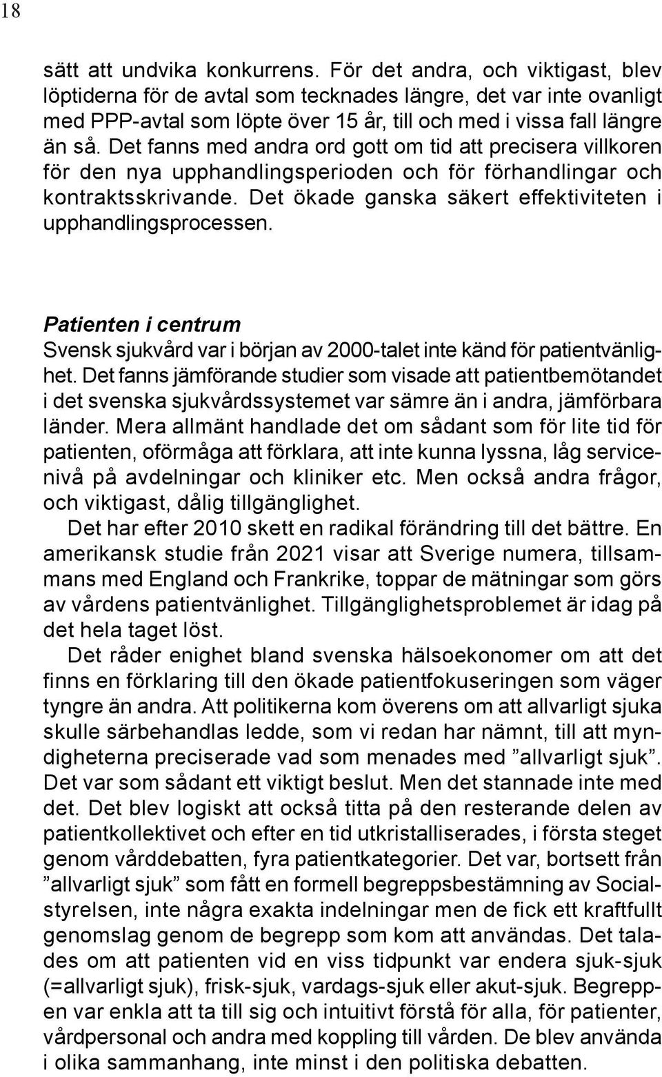 Det fanns med andra ord gott om tid att precisera villkoren för den nya upphandlingsperioden och för förhandlingar och kontraktsskrivande.