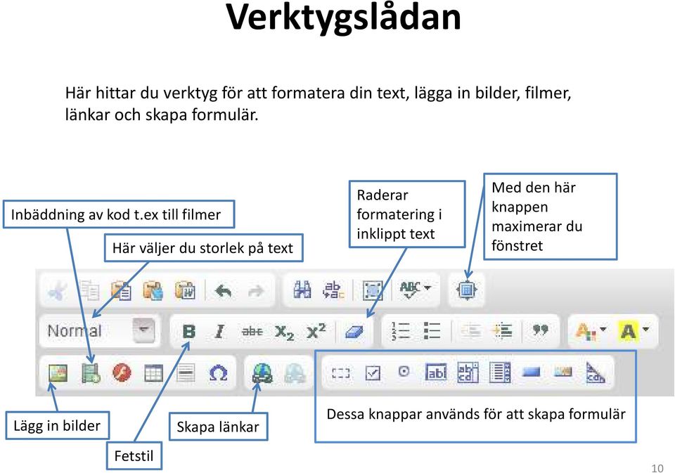 ex till filmer Här väljer du storlek på text Raderar formatering i inklippt text Med