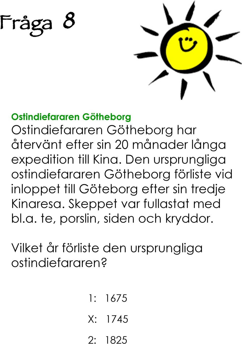 Den ursprungliga ostindiefararen Götheborg förliste vid inloppet till Göteborg efter sin