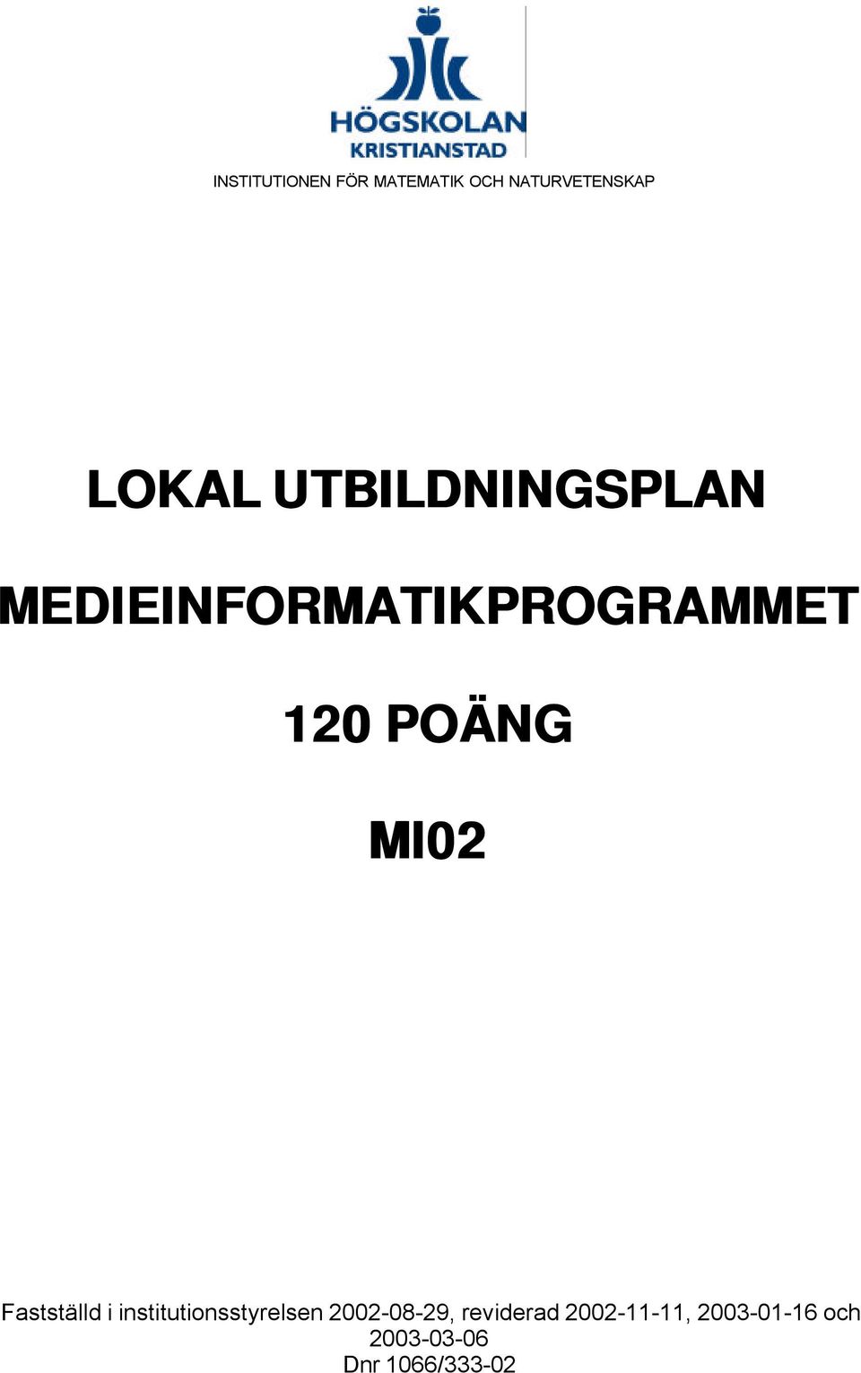 MI02 Fastställd i institutionsstyrelsen 2002-08-29,