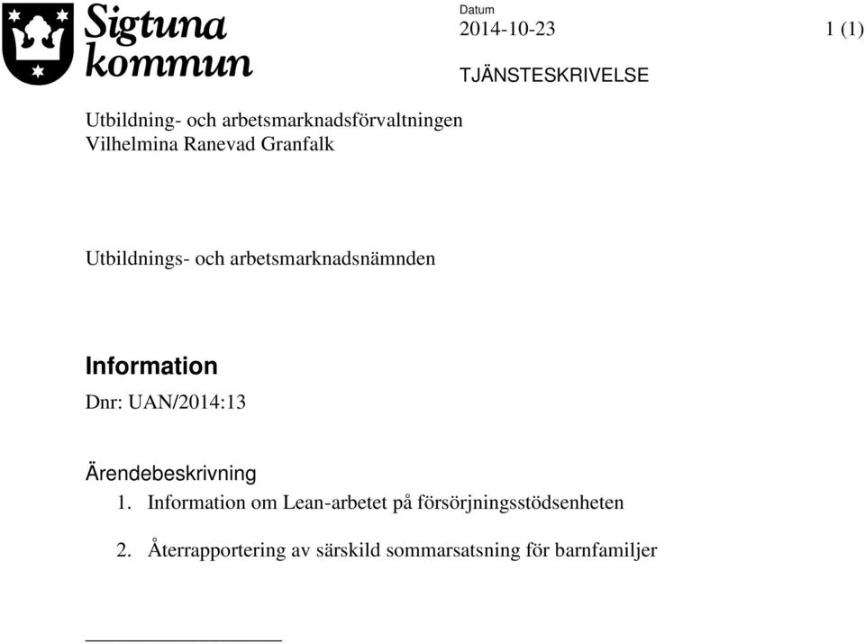 Information Dnr: UAN/2014:13 Ärendebeskrivning 1.