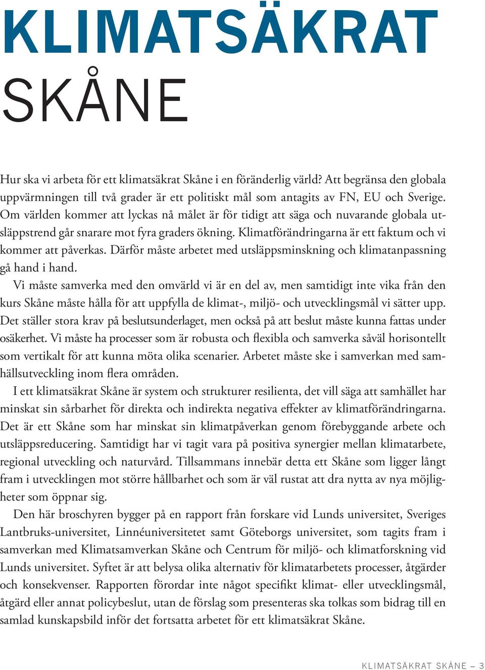 Därför måste arbetet med utsläppsminskning och klimatanpassning gå hand i hand.