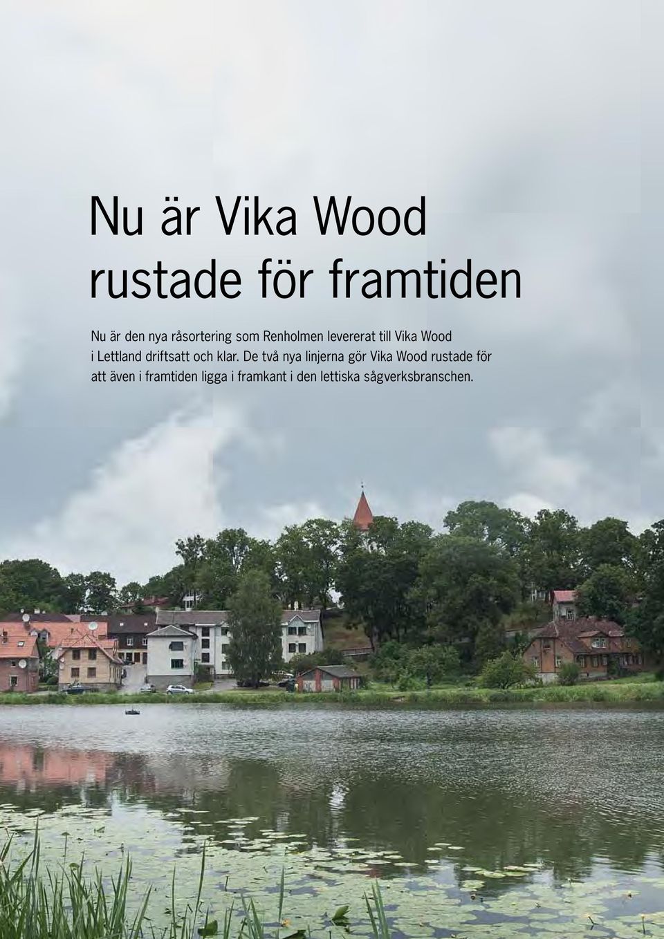 klar. De två nya linjerna gör Vika Wood rustade för att även i