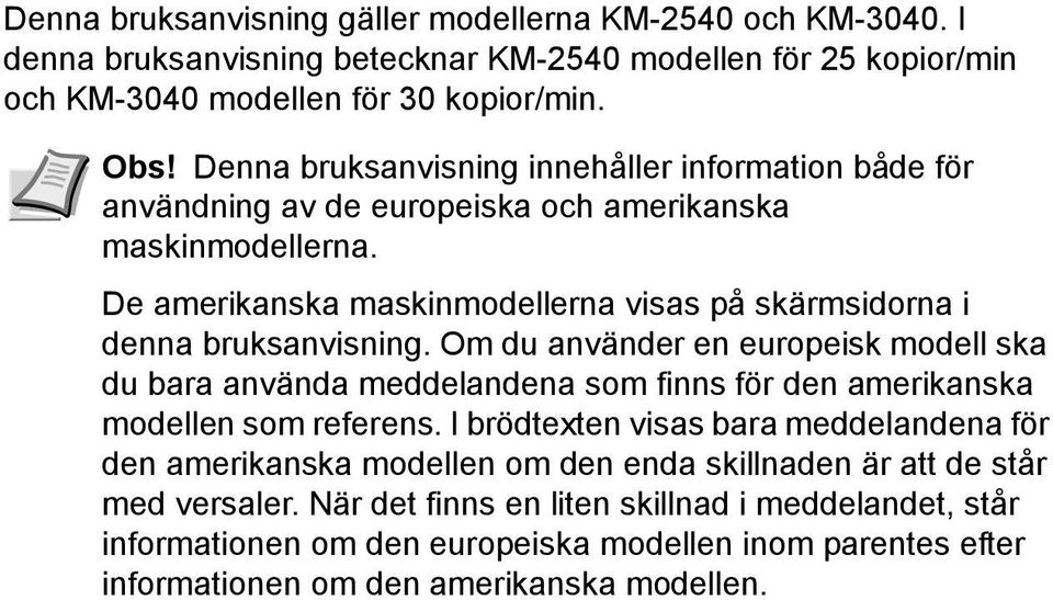 Om du använder en europeisk modell ska du bara använda meddelandena som finns för den amerikanska modellen som referens.