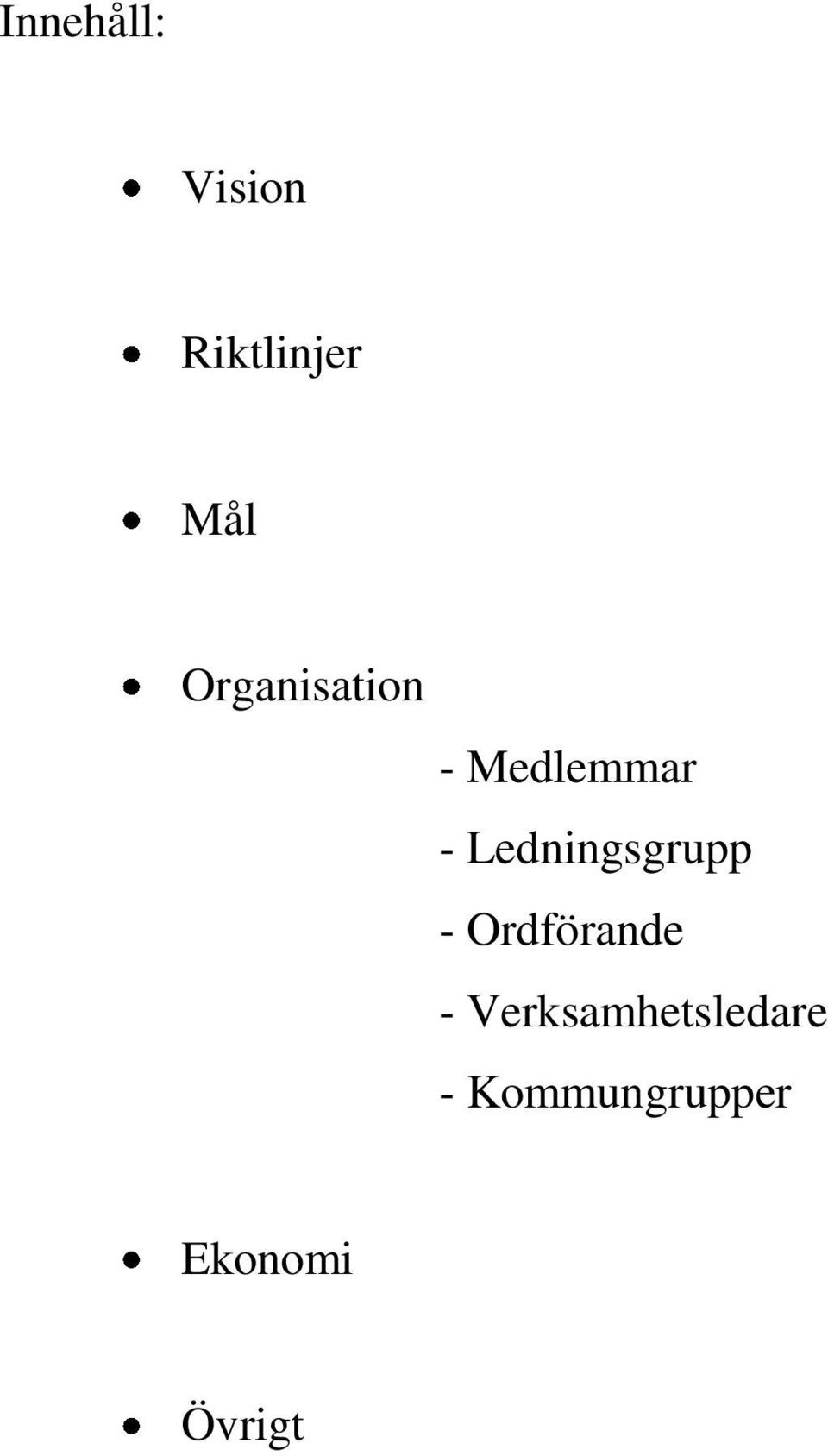 Ledningsgrupp - Ordförande -