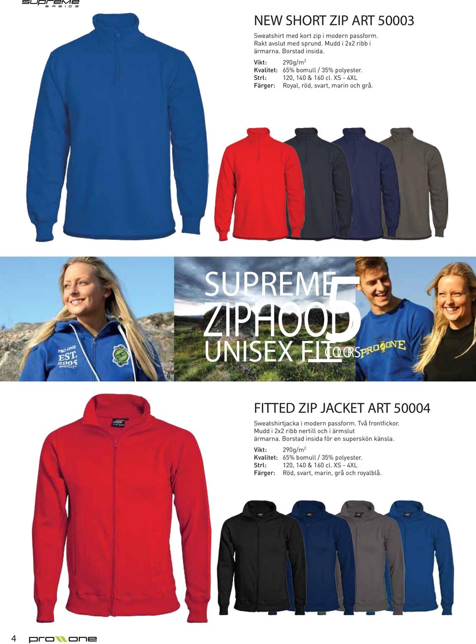 Pris: 189:-Pr: 159:- ZIPHOOD5 SUPREME UNISEX FIT COLORS FITTED ZIP JACKET ART 50004 Sweatshirtjacka i modern passform. Två frontfickor.