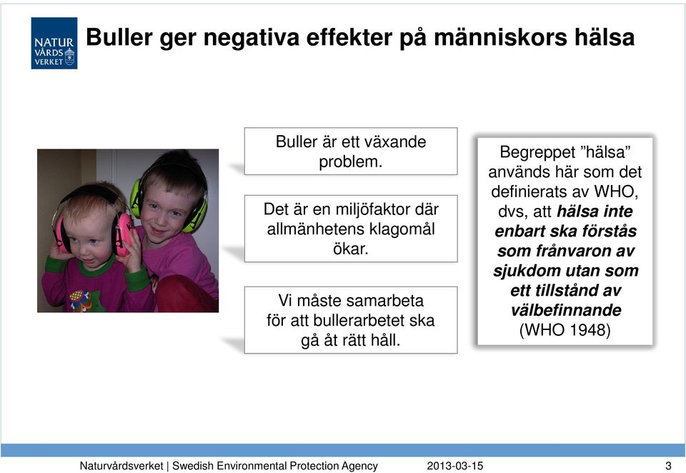 Vi måste samarbeta för att bullerarbetet ska gå åt rätt håll.