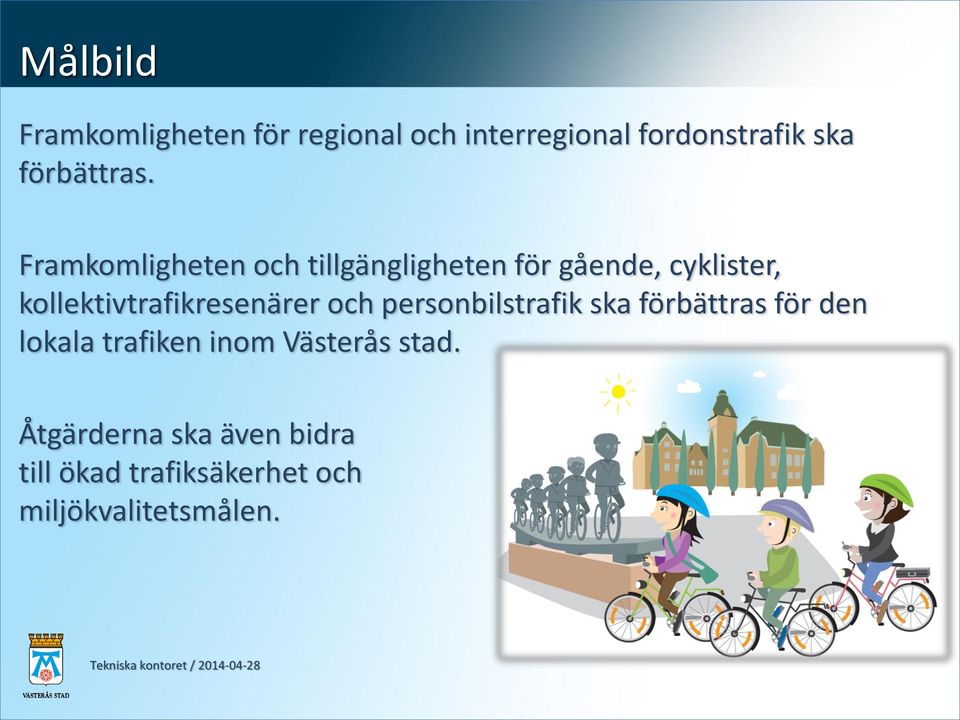 Framkomligheten och tillgängligheten för gående, cyklister,