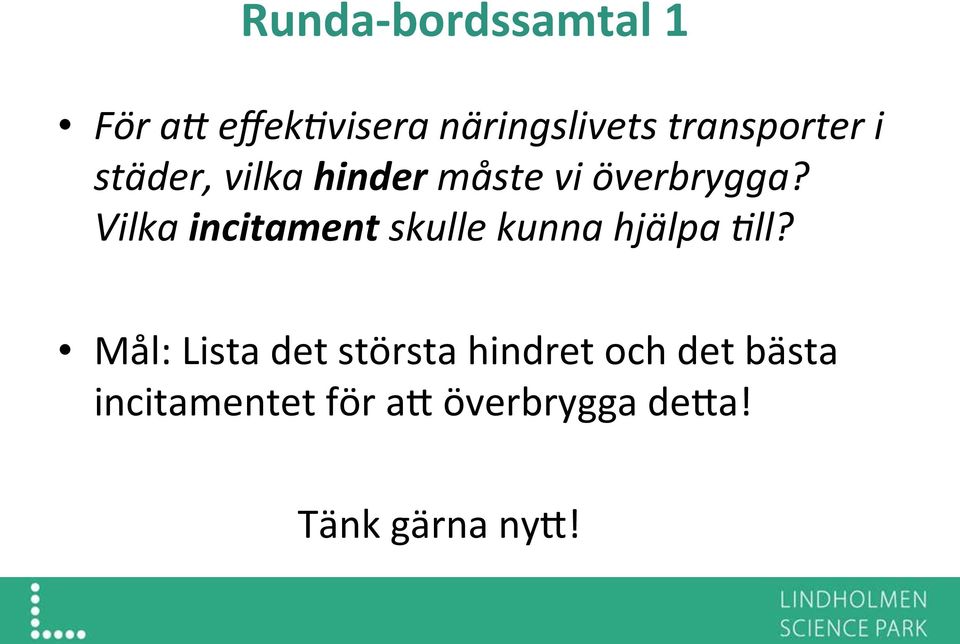 Vilka incitament skulle kunna hjälpa 3ll?