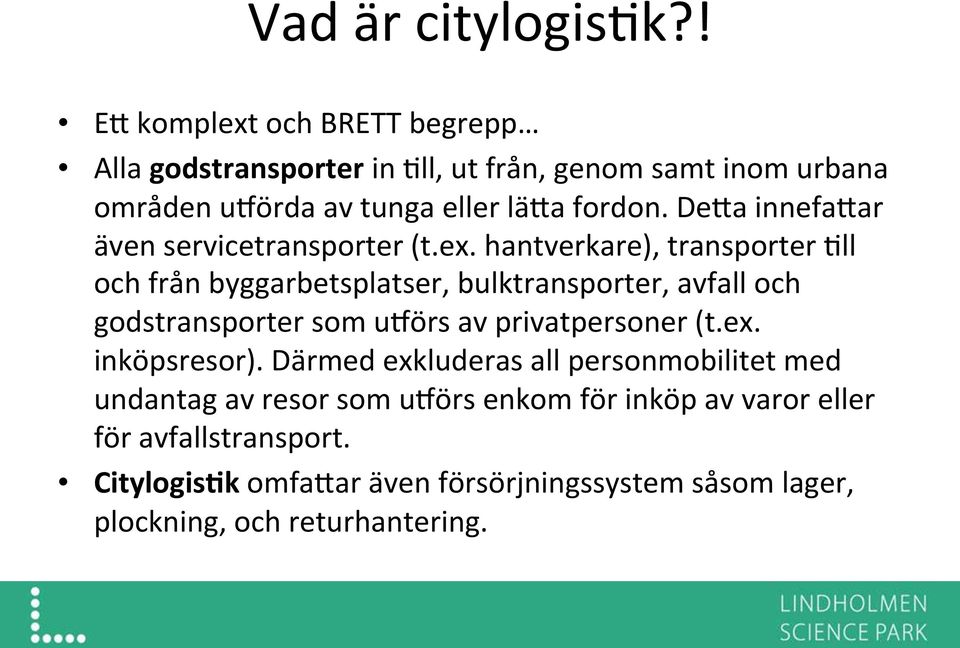 DeXa innefaxar även servicetransporter (t.ex.