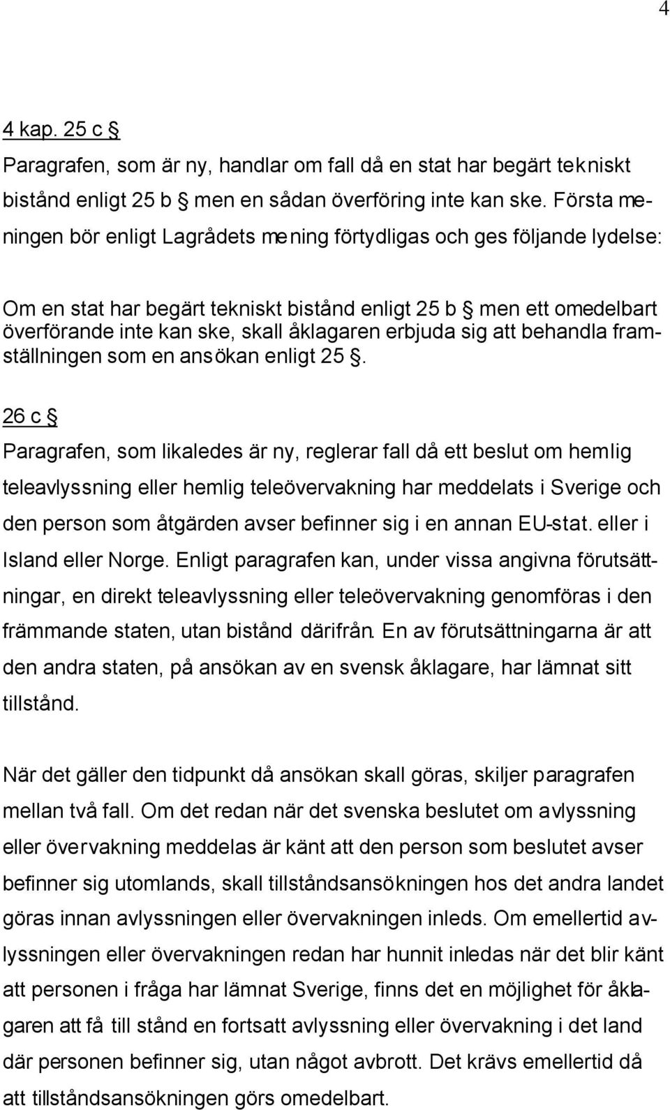 erbjuda sig att behandla framställningen som en ansökan enligt 25.