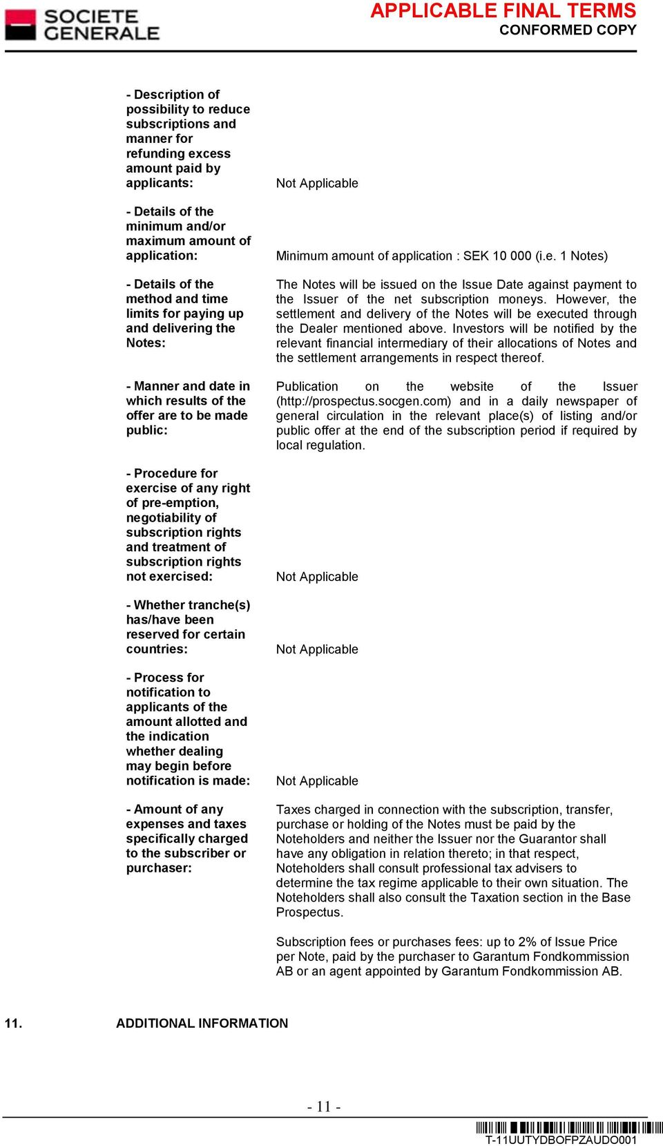 subscription rights and treatment of subscription rights not exercised: - Whether tranche(s) has/have been reserved for certain countries: - Process for notification to applicants of the amount