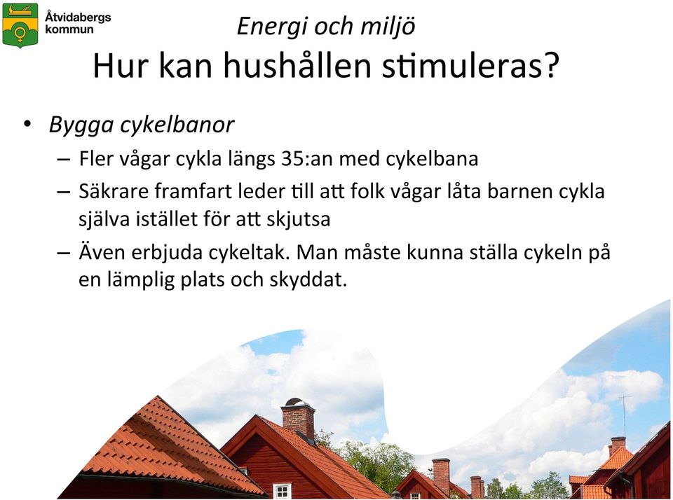 a_ folk vågar låta barnen cykla själva istället för a_ skjutsa Även