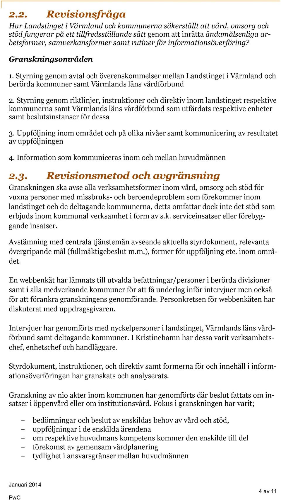 Styrning genom avtal och överenskommelser mellan Landstinget i Värmland och berörda kommuner samt Värmlands läns vårdförbund 2.
