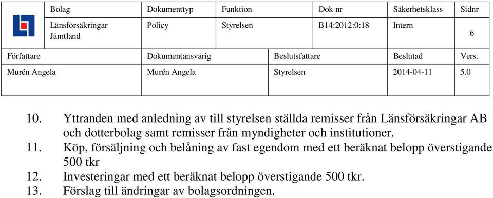 Köp, försäljning och belåning av fast egendom med ett beräknat belopp överstigande