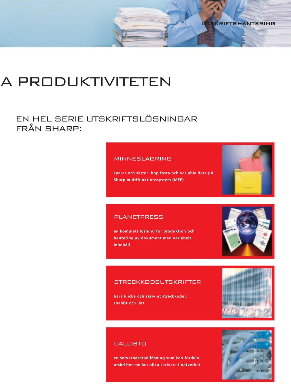produktion och hantering av dokument med variabelt innehåll STRECKKODSUTSKRIFTER bara klicka och skriv ut