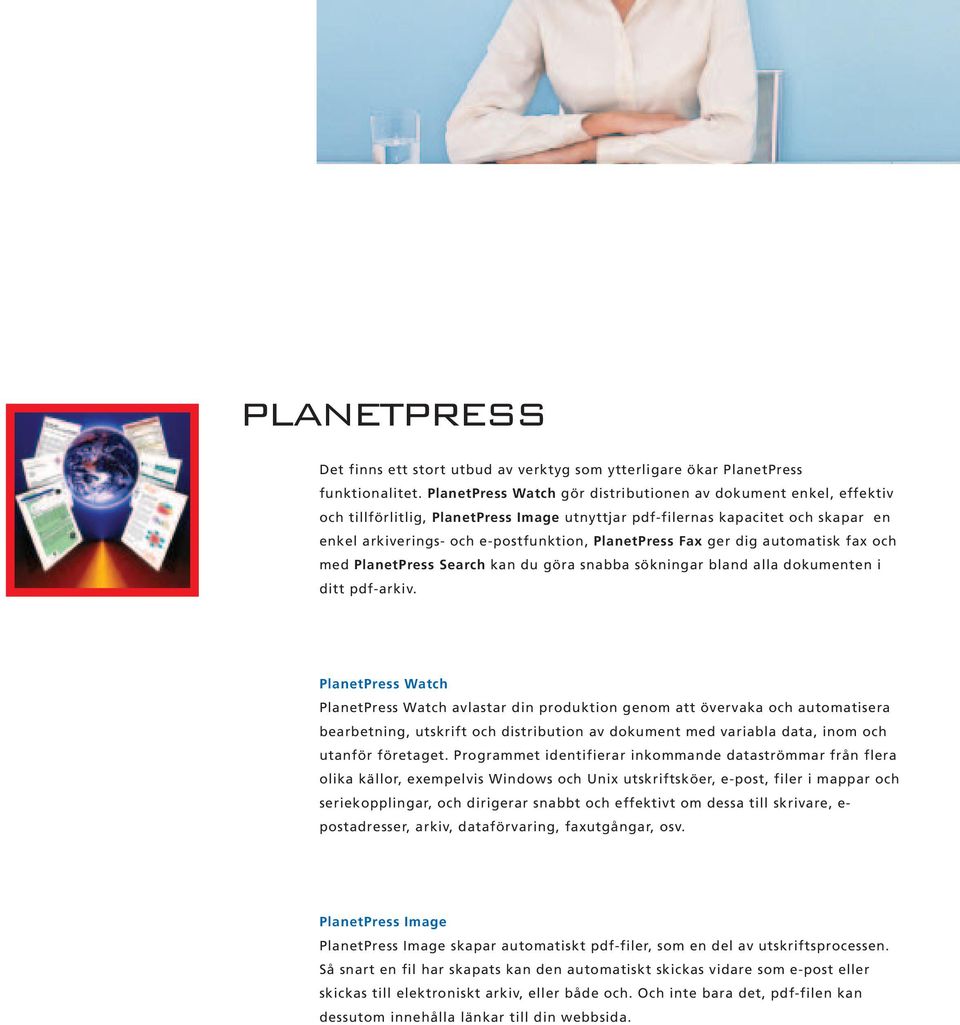 Fax ger dig automatisk fax och med PlanetPress Search kan du göra snabba sökningar bland alla dokumenten i ditt pdf-arkiv.