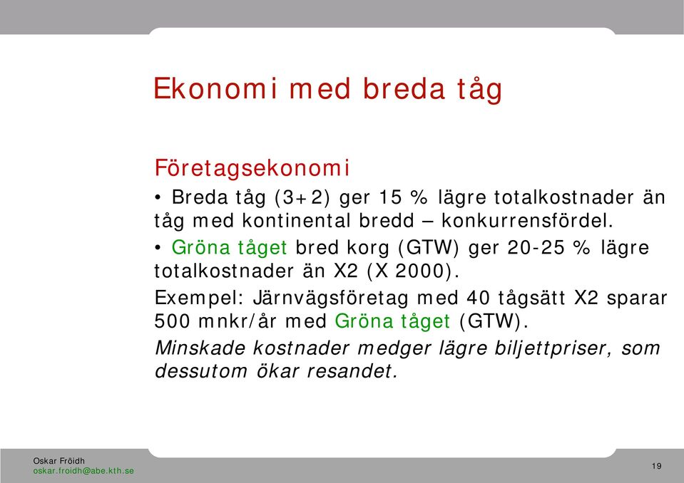 Gröna tåget bred korg (GTW) ger 20-25 % lägre totalkostnader än X2 (X 2000).