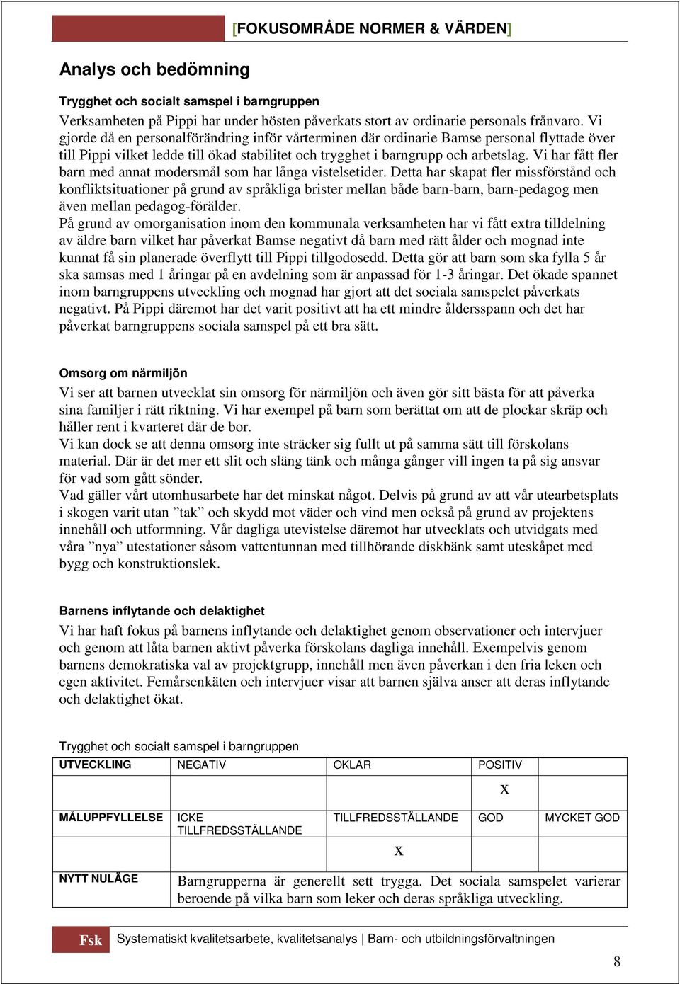 Vi har fått fler barn med annat modersmål som har långa vistelsetider.