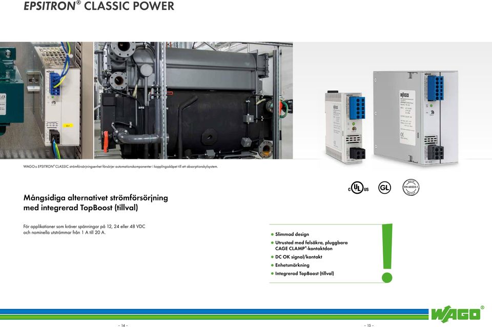 Mångsidiga alternativet strömförsörjning med integrerad TopBoost (tillval) r g EN geprüft 60335-1 a pprov ed För applikationer