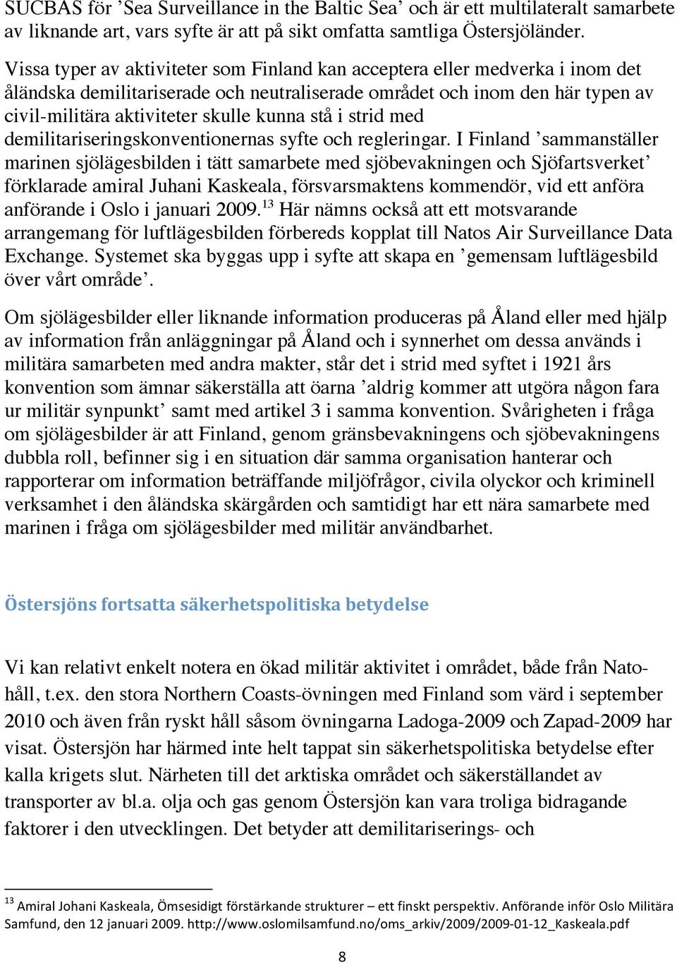 stå i strid med demilitariseringskonventionernas syfte och regleringar.