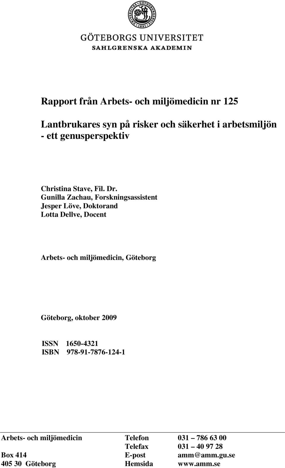 miljömedicin, Göteborg Göteborg, oktober 2009 ISSN 1650-4321 ISBN 978-91-7876-124-1 Arbets- och