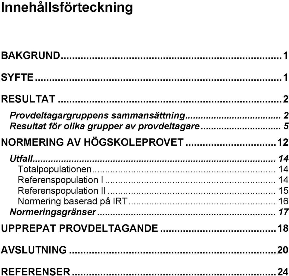 .. 14 Totalpopulationen... 14 Referenspopulation I... 14 Referenspopulation II.