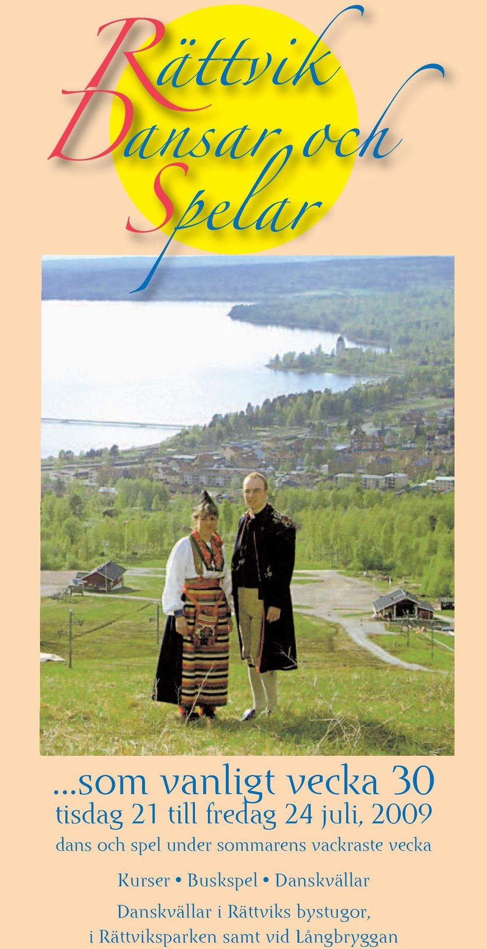 2009 dans och spel under sommarens vackraste vecka Kurser