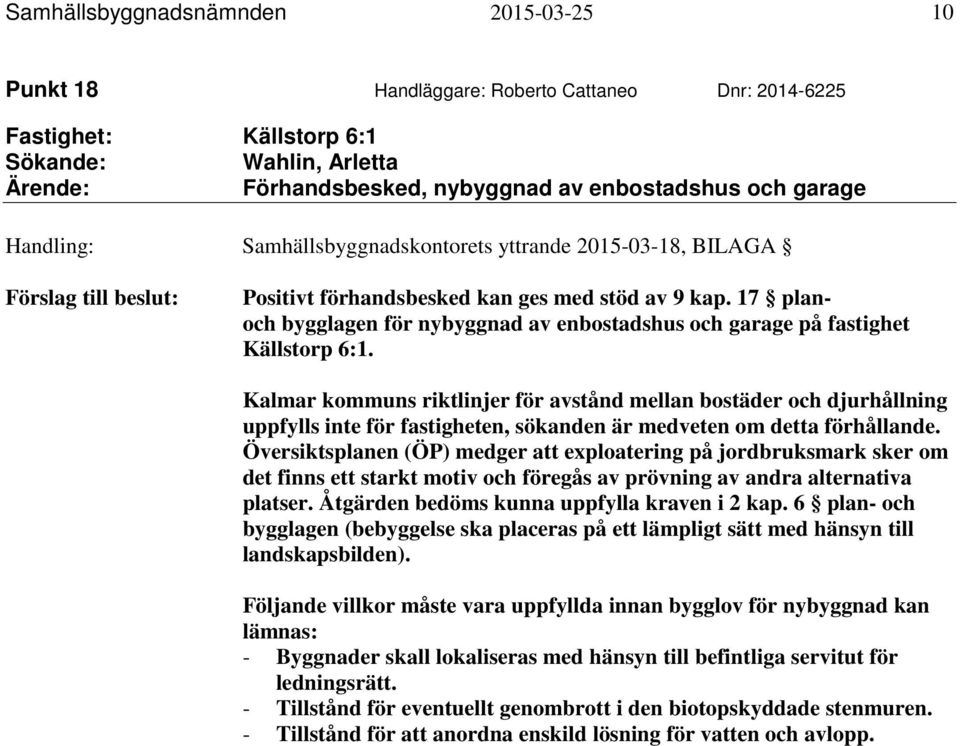 17 planoch bygglagen för nybyggnad av enbostadshus och garage på fastighet Källstorp 6:1.