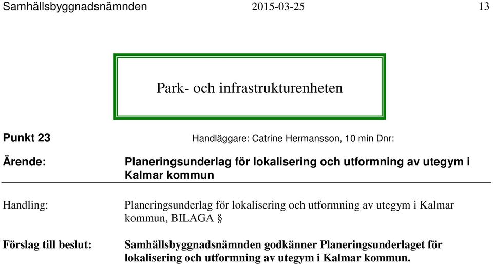 utegym i Kalmar kommun Planeringsunderlag för lokalisering och utformning av utegym i Kalmar kommun, BILAGA