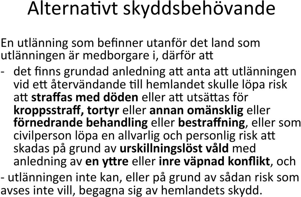 förnedrande behandling eller bestraffning, eller som civilperson löpa en allvarlig och personlig risk a4 skadas på grund av urskillningslöst våld med