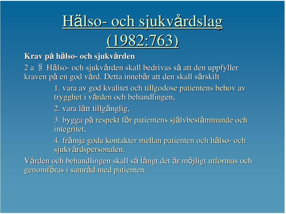 vara lätt l tillgänglig, 3. bygga påp respekt för f r patientens självbest lvbestämmande och integritet, 4.