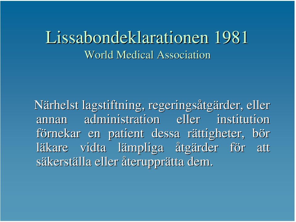 eller institution förnekar en patient dessa rättigheter, bör