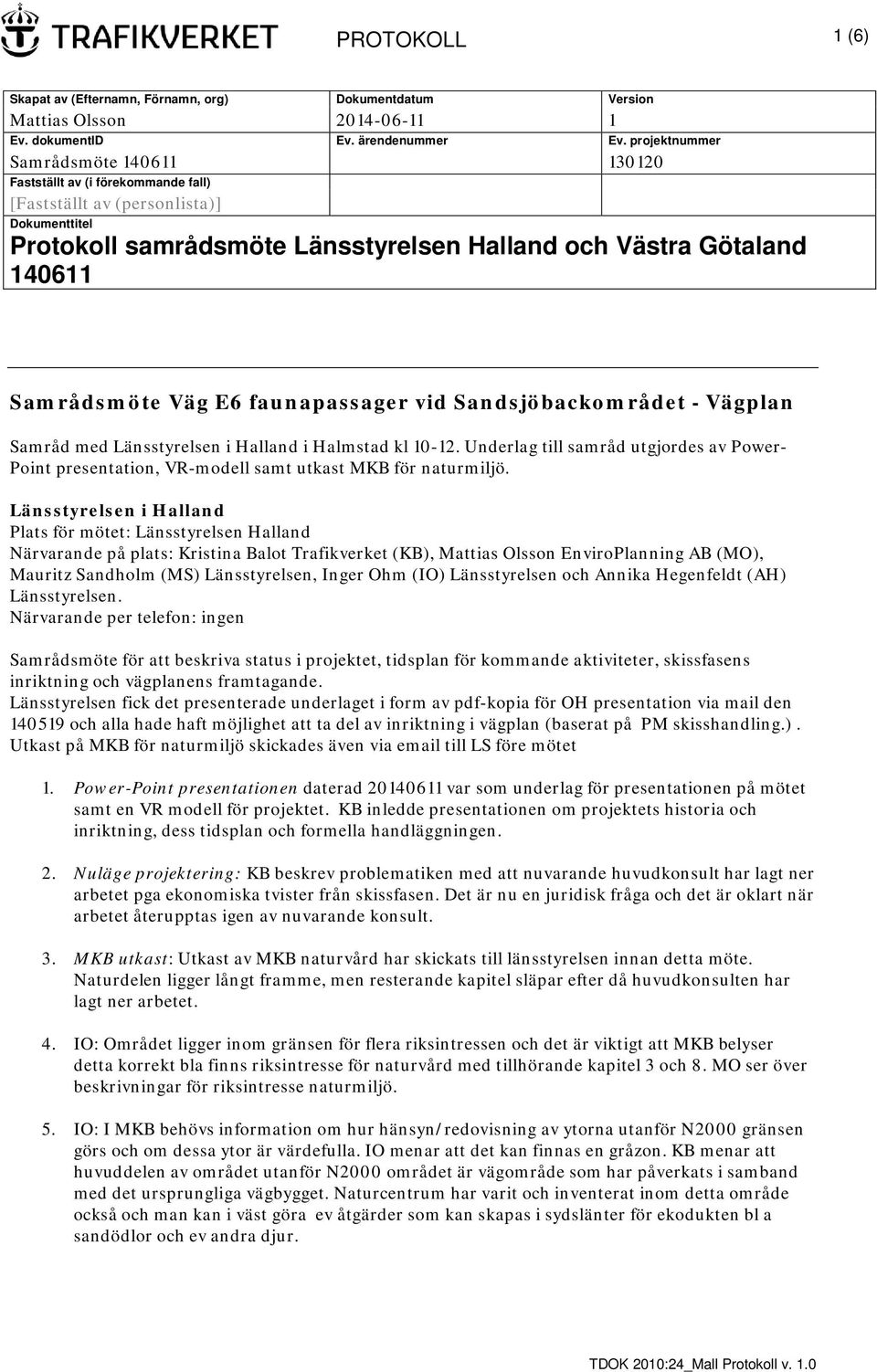 Samrådsmöte Väg E6 faunapassager vid Sandsjöbackområdet - Vägplan Samråd med Länsstyrelsen i Halland i Halmstad kl 10-12.