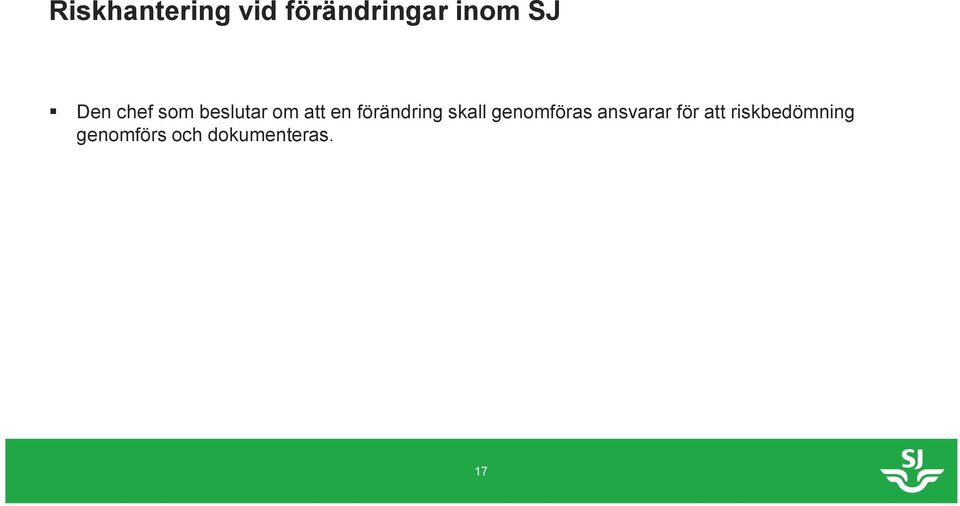 förändring skall genomföras ansvarar