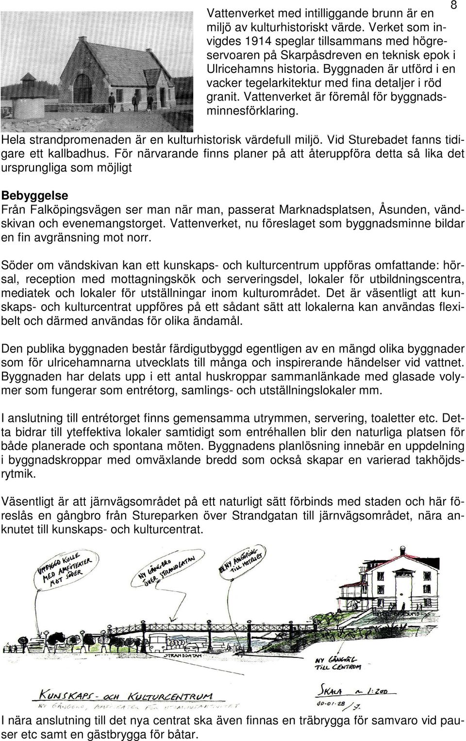 Vid Sturebadet fanns tidigare ett kallbadhus.