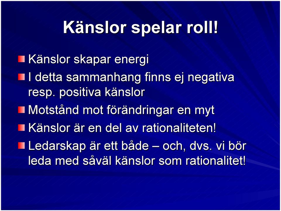 resp. positiva känslor Motstånd mot förändringar en myt